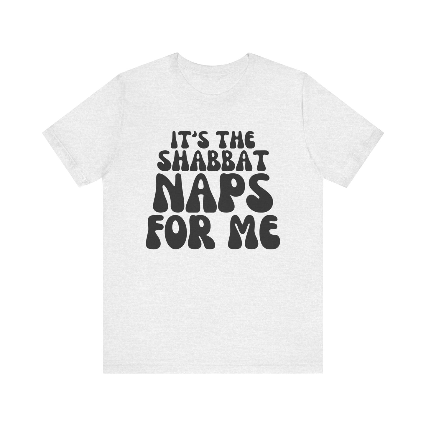 IT'S THE SHABBAT NAPS FOR ME | Faithwear, Unisex Jersey Short Sleeve Tee