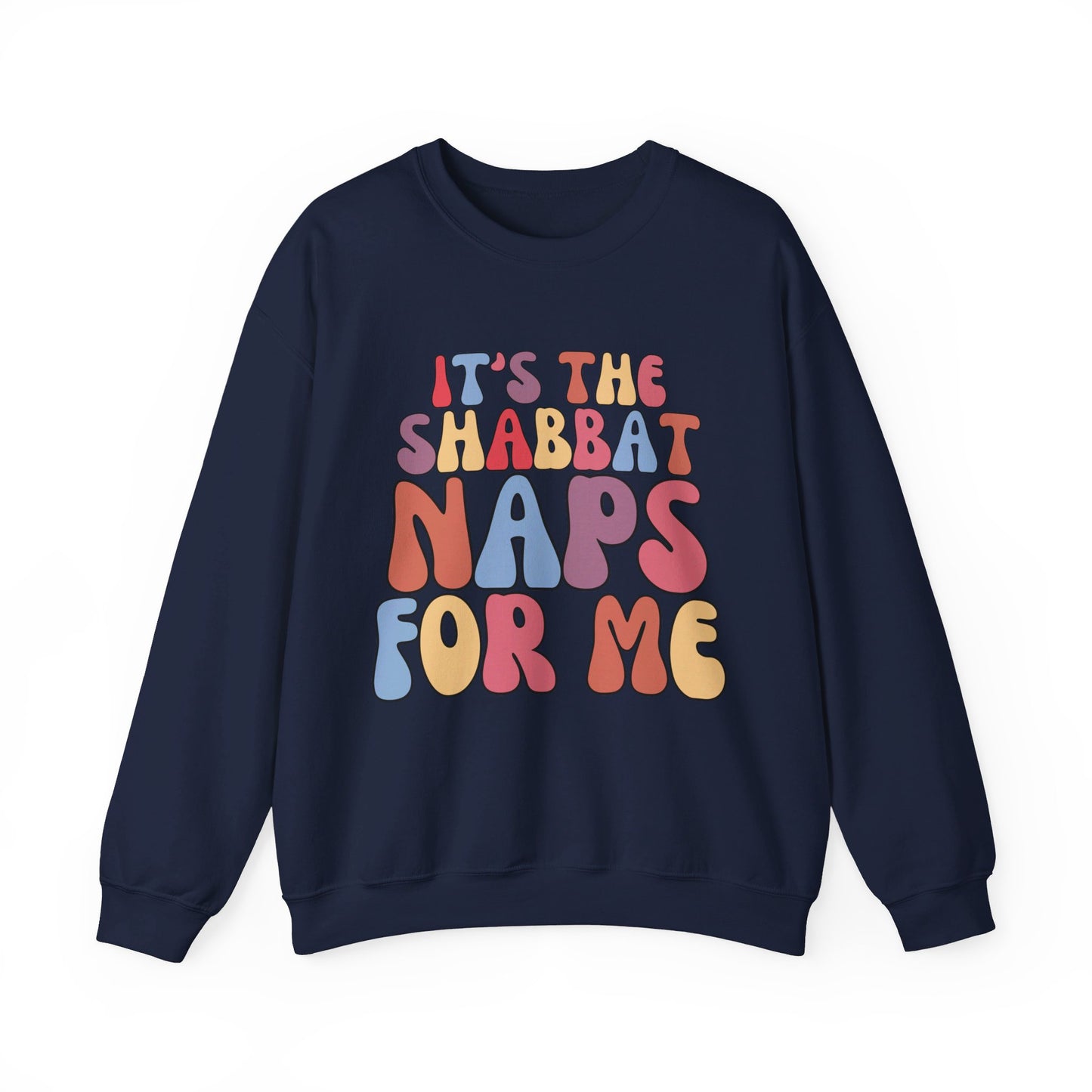 IT'S THE SHABBAT NAPS FOR ME CREWNECK | Unisex Faithwear