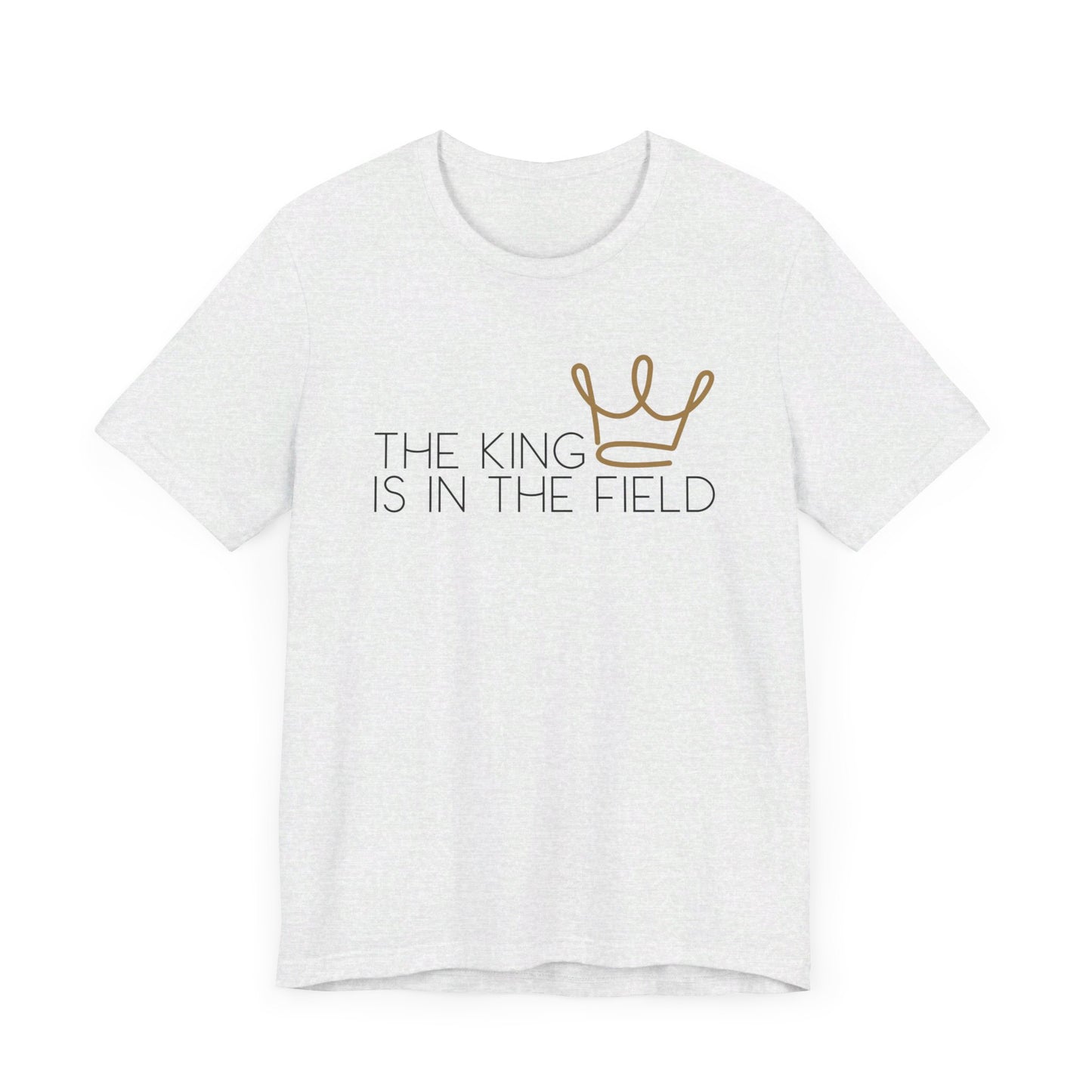 THE KING IS IN THE FIELD - CROWN | Faithwear, Unisex Jersey Short Sleeve Tee