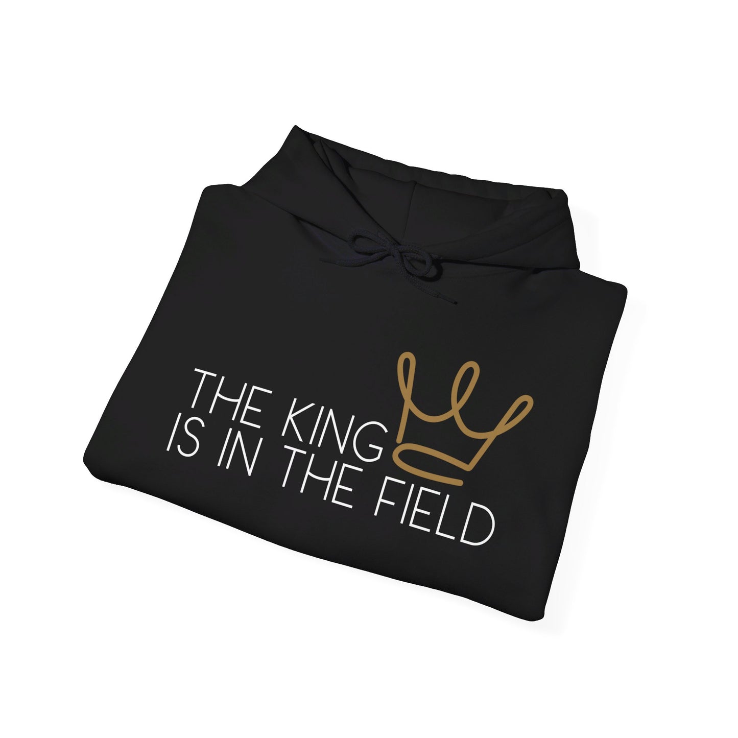 THE KING IS IN THE FIELD | UNISEX HOODIE