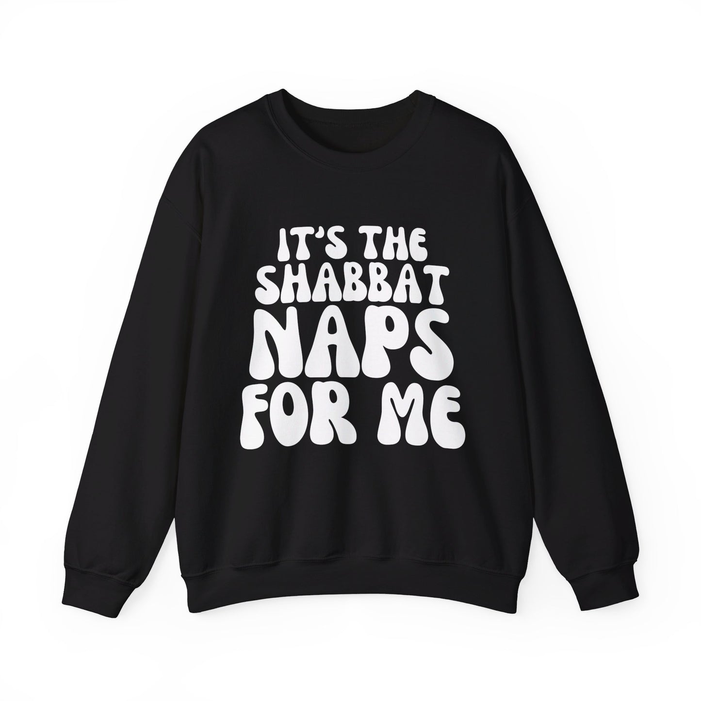 IT'S THE SHABBAT NAPS FOR ME CREWNECK | Unisex Faithwear